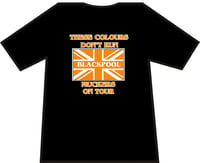 Image 3 of These Colours Don't Run, Blackpool Muckers On Tour Football Casual/Hooligan/Ultra T-Shirt.