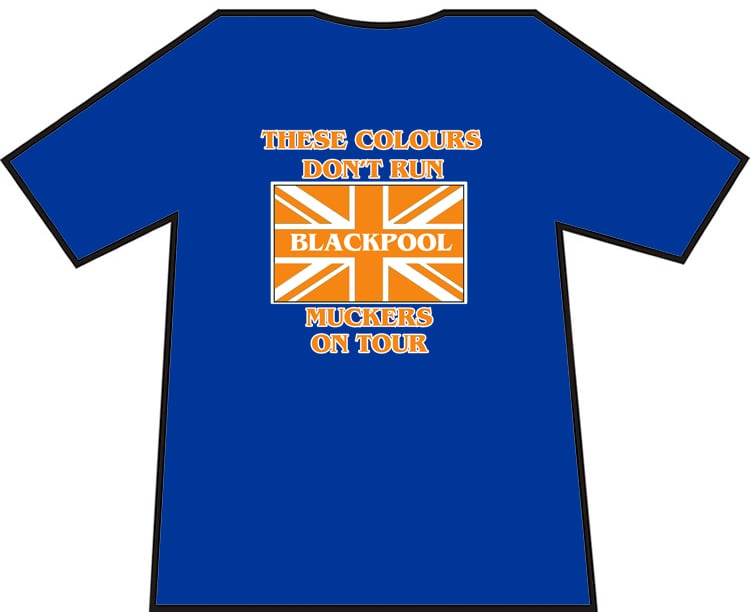 These Colours Don't Run, Blackpool Muckers On Tour Football Casual/Hooligan/Ultra T-Shirt.