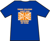Image 4 of These Colours Don't Run, Blackpool Muckers On Tour Football Casual/Hooligan/Ultra T-Shirt.