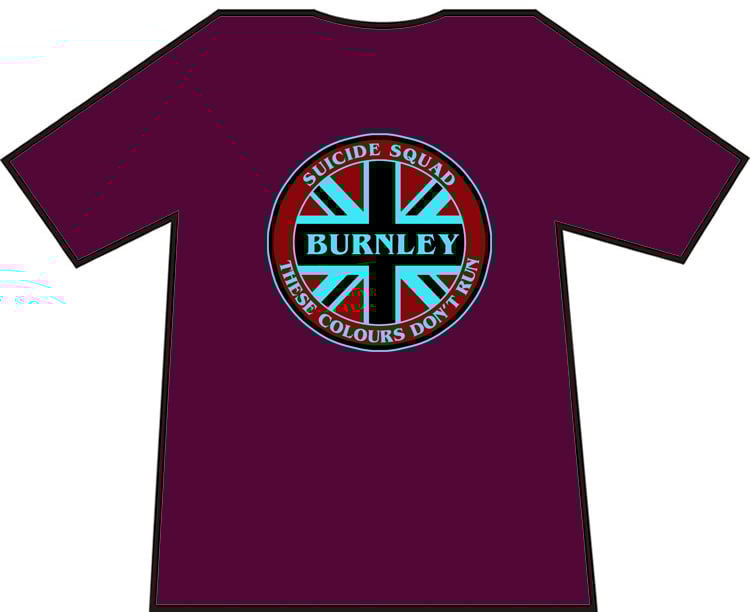 These Colours Don't Run Burnley Suicide Squad Casuals/Hooligans/Ultras T-shirts.