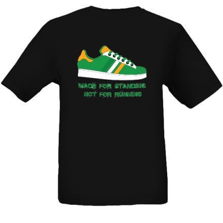 Celtic & Ireland Made For Standing not Running Casuals/Hooligans/Ultras T-Shirts.