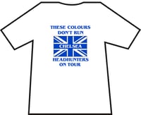 Image 1 of These Colours Don't Run. Chelsea Headhunters On Tour. Casuals/Hooligans/Ultras T-shirts.