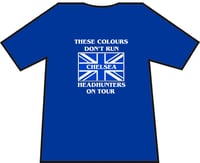 Image 3 of These Colours Don't Run. Chelsea Headhunters On Tour. Casuals/Hooligans/Ultras T-shirts.