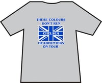 Image 4 of These Colours Don't Run. Chelsea Headhunters On Tour. Casuals/Hooligans/Ultras T-shirts.
