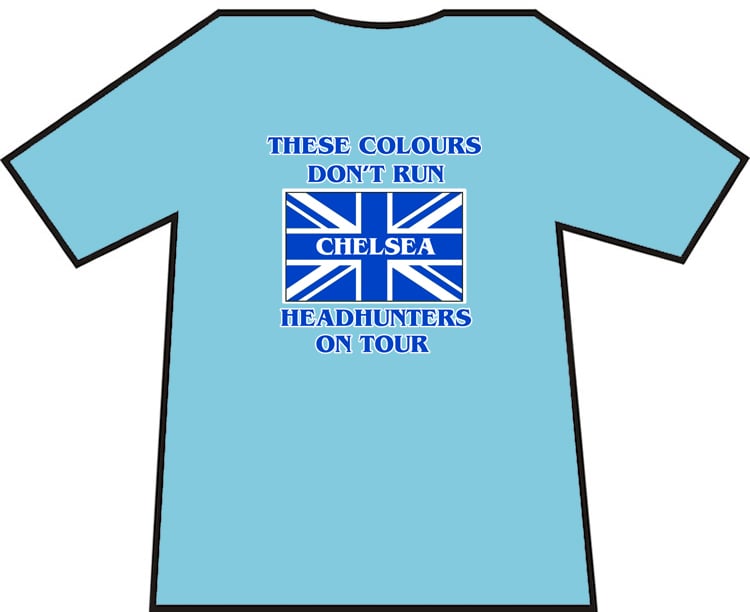These Colours Don't Run. Chelsea Headhunters On Tour. Casuals/Hooligans/Ultras T-shirts.