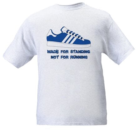 Blue & White Made For Standing Not Running T-Shirt. Casuals/Ultras/Hooligans.