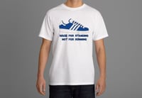Image 3 of Blue & White Made For Standing Not Running T-Shirt. Casuals/Ultras/Hooligans.