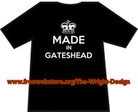Made In Gateshead T-shirts. 