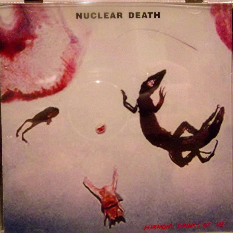 Image of NUCLEAR DEATH - Harmony Drinks of Me CD