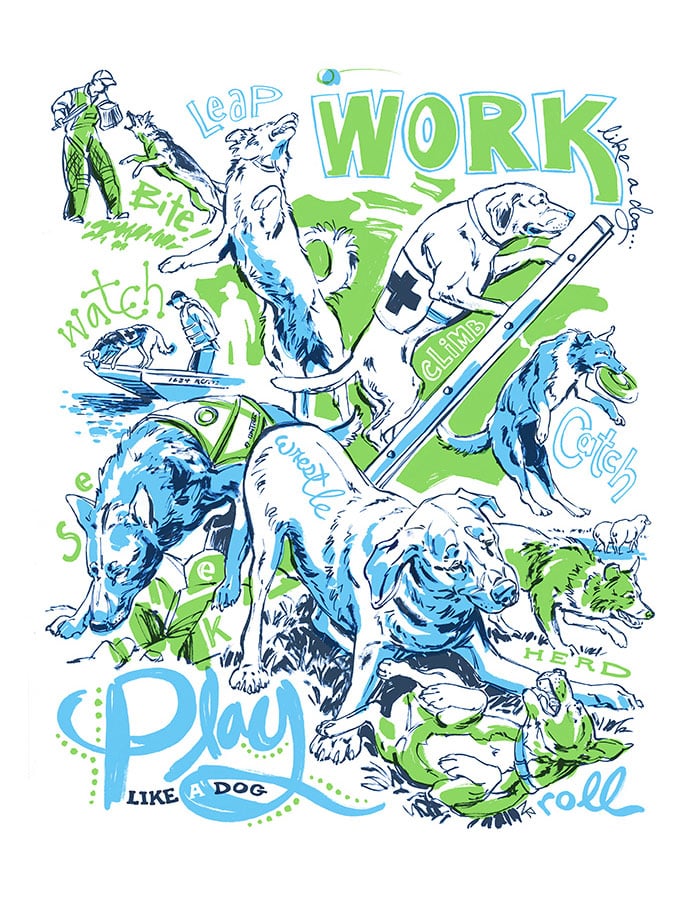 Image of Work Like a Dog, Play Like a Dog - Limited Edition Screen Print