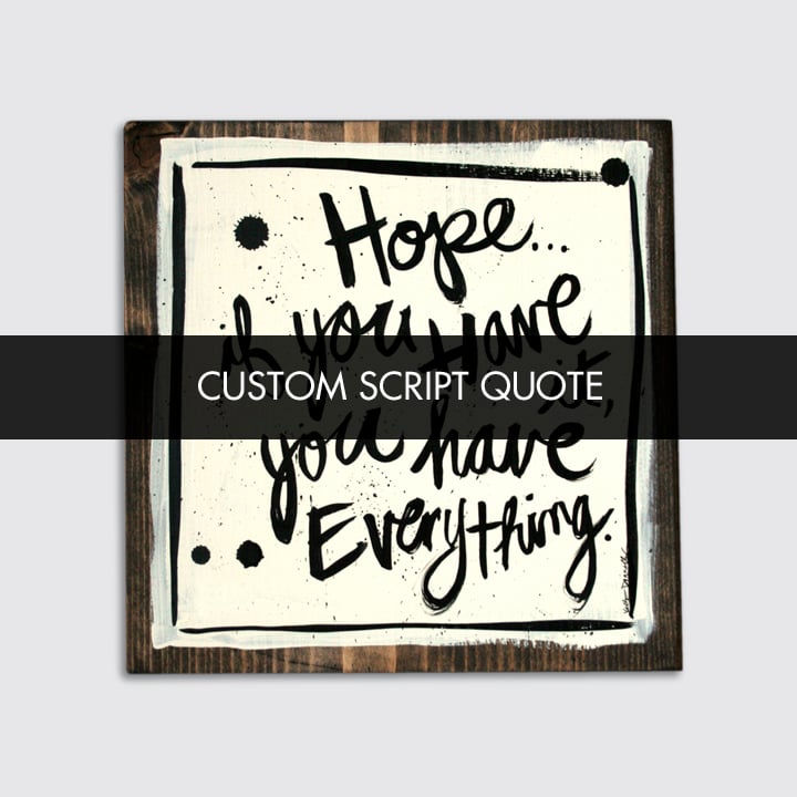 Image of custom quote: hand-painted on 9x9x.5in wood or on 5x7 and 8x10 paper