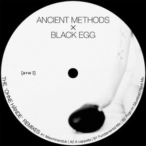 Image of [a+w I] Ancient Methods × Black Egg - The 'Ohne Hände' Remixes 12"