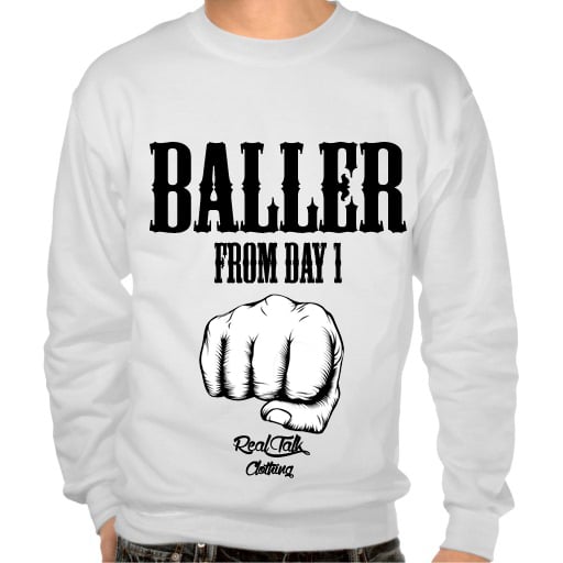Image of Real Talk Baller From Day 1 Sweatshirt