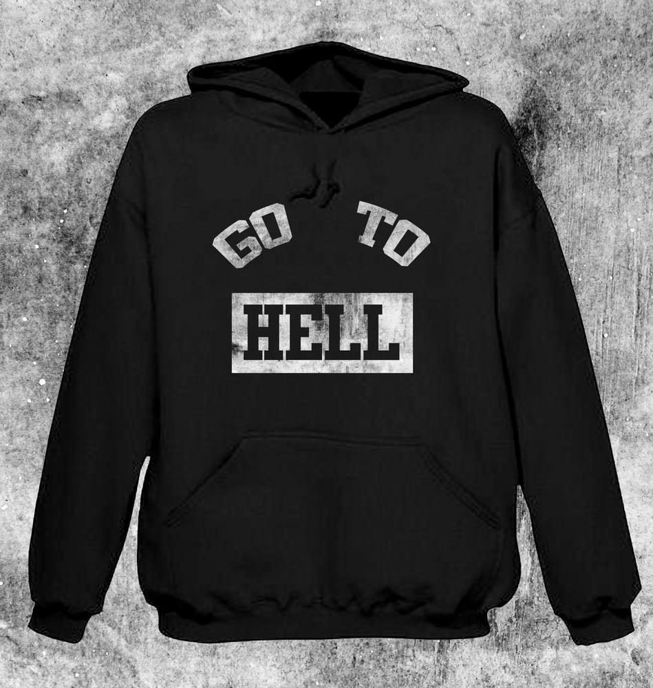 Image of GO TO HELL Hoodie