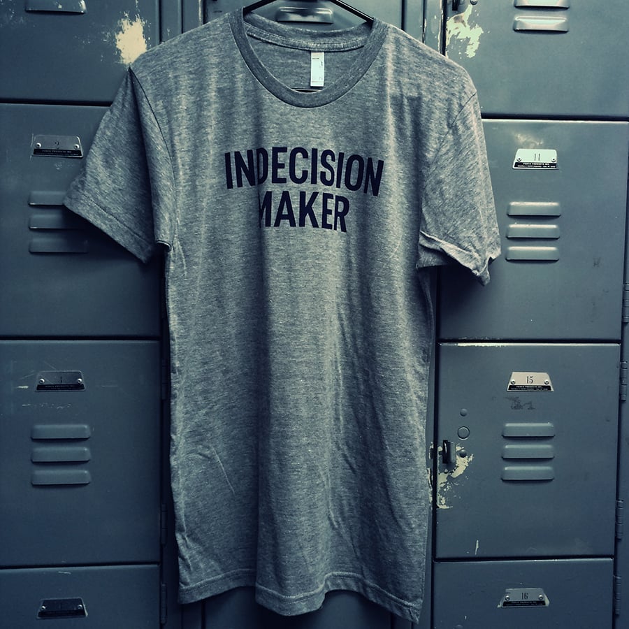 Image of Indecision Maker Tee