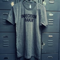Image 1 of Indecision Maker Tee