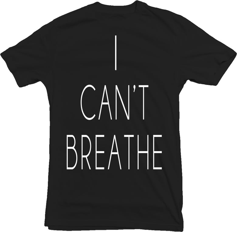 Image of I CAN'T BREATHE Shirt
