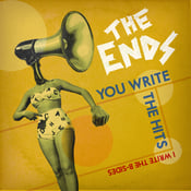 Image of The Ends 'You Write The Hits (I Write The B-Sides)' - 7" Vinyl Single