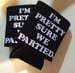 Image of I'm Pretty Sure We Partied koozie- BLACK