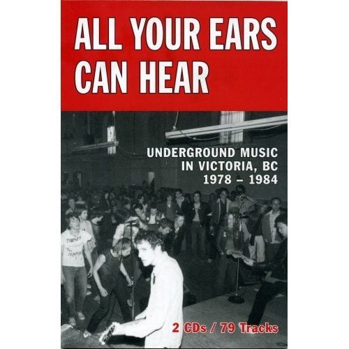 ALL YOUR EARS CAN HEAR 2 CD コンピレーション + 本 ALL YOUR EARS CAN HEAR : UNDERGROUND MUSIC IN VICTORIA, BC