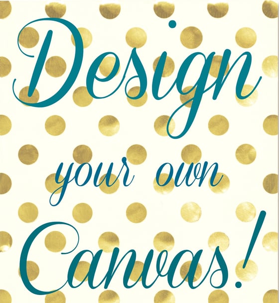 Image of Design your own Canvas