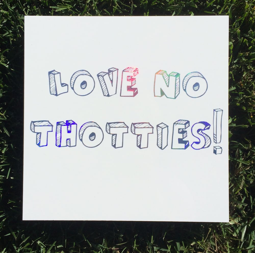 Image of LOVE NO THOTTIES! Vinyl Decal