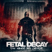 Image of Fetal Decay - You Have No Choice CD