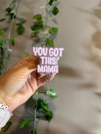 You got this mama 