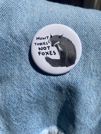 Image 1 of Hunt Tories not foxes pin badge 1.5”