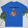 U Can't Touch This t-shirt