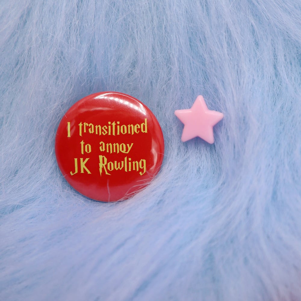 Image of I Transitioned To Annoy JK Rowling Button Badge