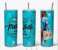 SHE GOT MAD HUSTLE AND A DOPE SOUL TUMBLER 