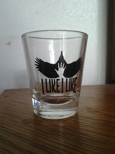Image of I Like I Like Shot Glass