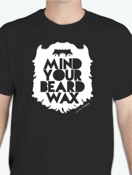 Image of Mind Your Beard Wax T-Shirt