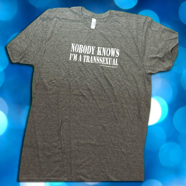Image of "NOBODY KNOWS I'M A TRANSSEXUAL" T-shirt