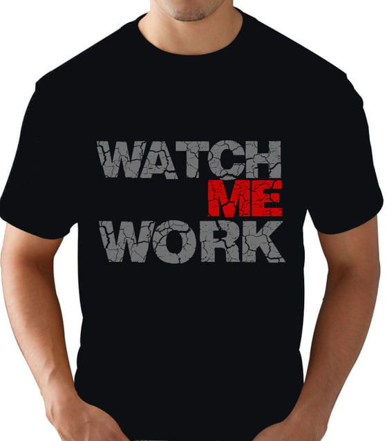 Image of Watch Me Work T-Shirt