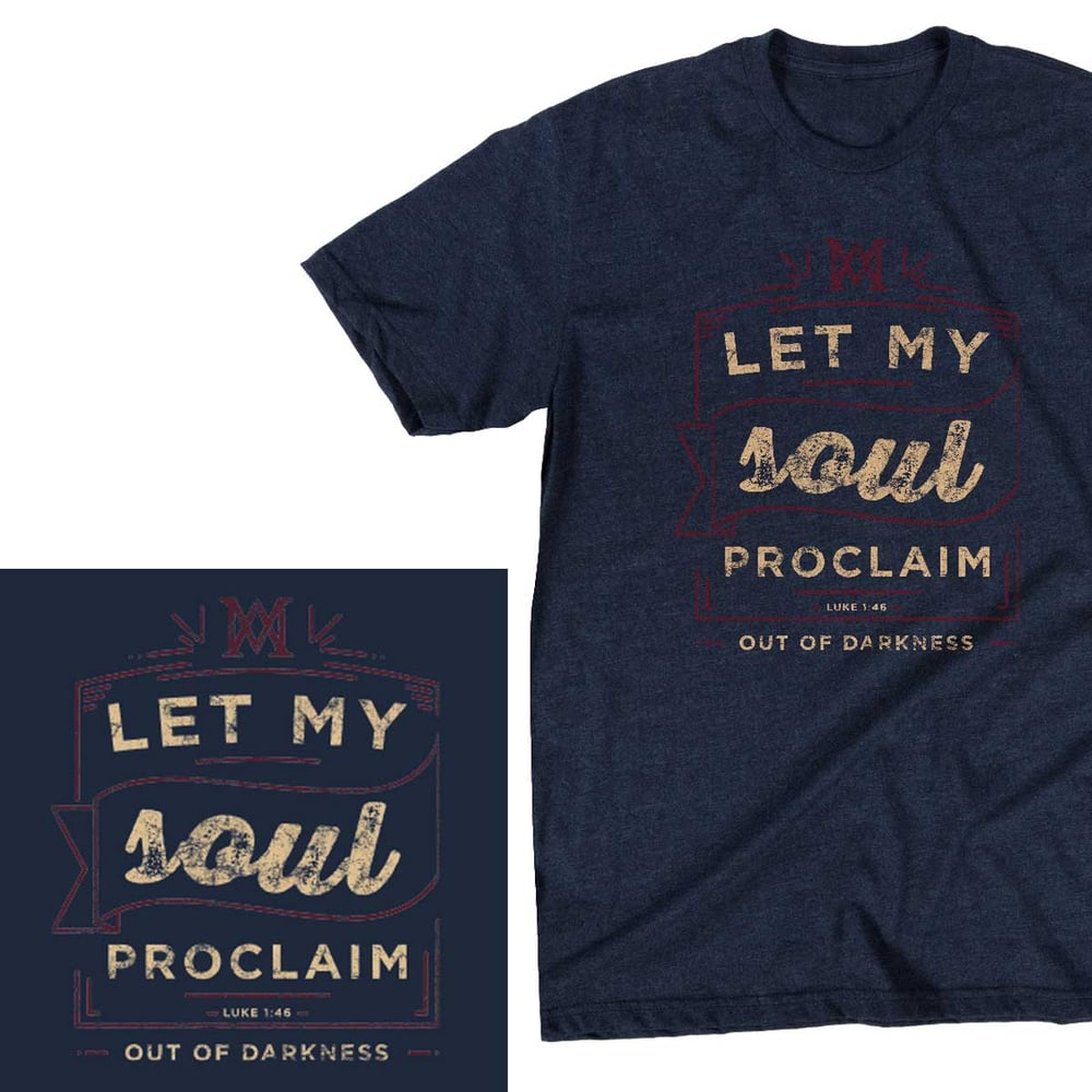 Image of **PRE-ORDER** Let My Soul Proclaim t-shirt
