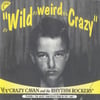 It’s Wild, It’s Weird, It’s Crazy Catalogue Number: CRCD1 (CD)