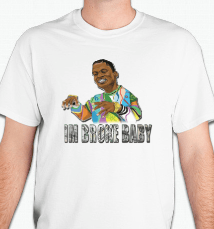 Image of "Im Broke Baby" Tee