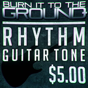 Image of Burn It To The Ground - Rhythm Guitar Tone