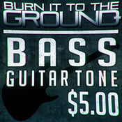 Image of Burn It To The Ground - Bass Guitar Tone