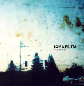 Image of Loma Prieta | Our LP Is Your EP