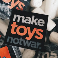 Make toys, not war Sticker
