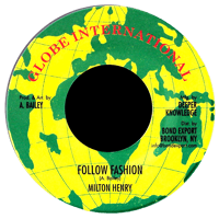 Milton Henry - Follow Fashion 7" (Globe International)