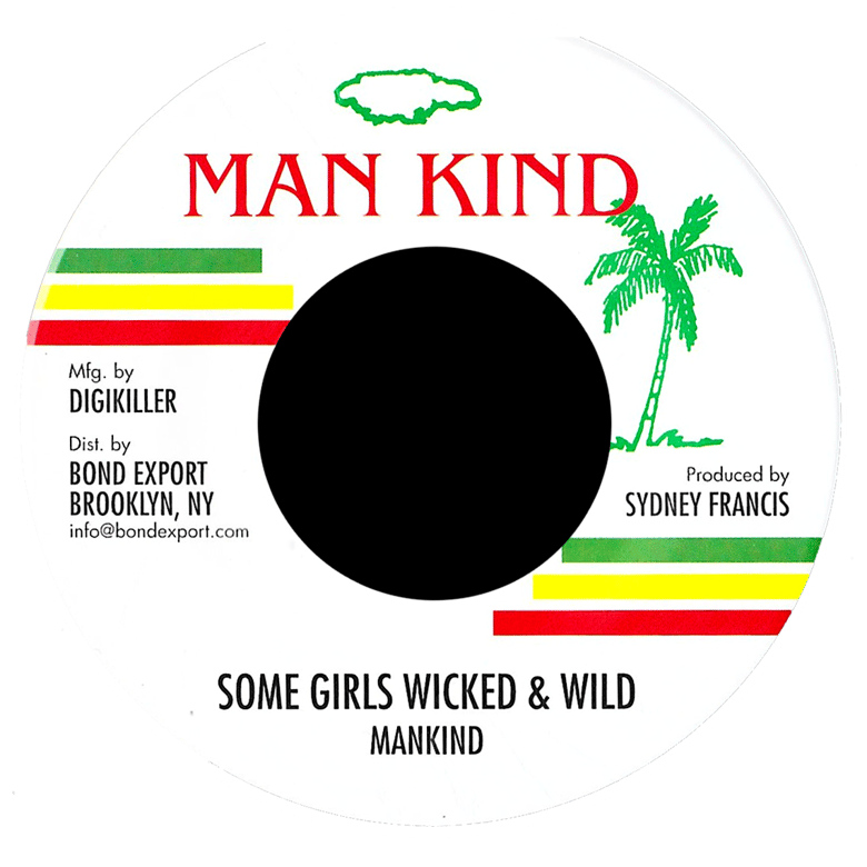 Image of Mankind - Some Girls Wicked & Wild 7" (Man Kind)