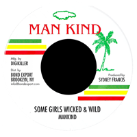 Mankind - Some Girls Wicked & Wild 7" (Man Kind)