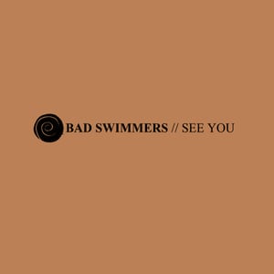 Image of Bad Swimmers - See You