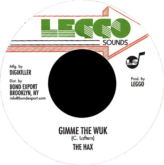Image of The Hax - Gimme the Wuk 7" (Leggo Sounds)