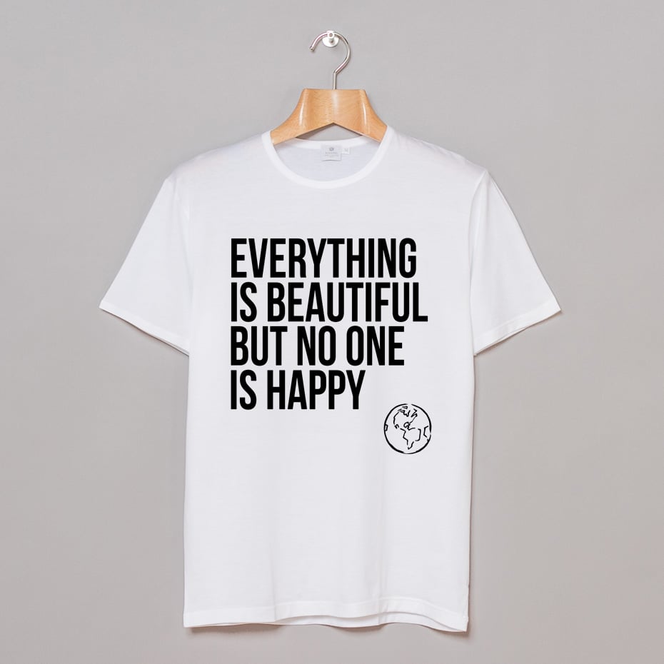 Image of Everything is beautiful but no one is happy tee