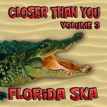 Image of FLSKA07 - Various Artists, 'Closer Than You, Vol. 3 - Florida Ska' Digipack CD (2 Disc Set)